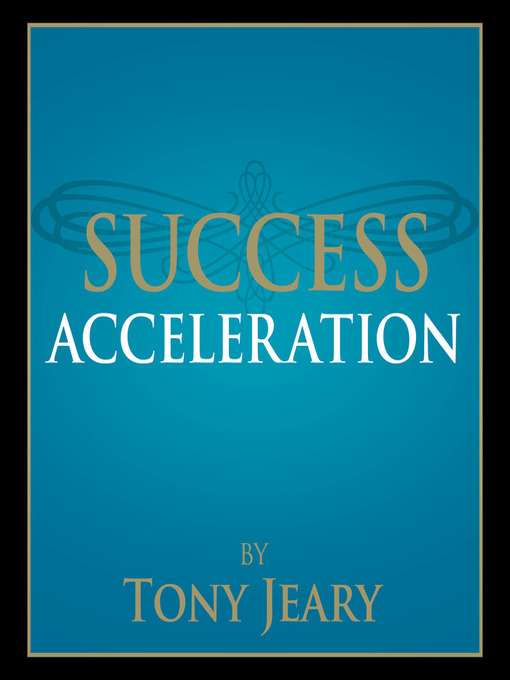 Title details for Success Acceleration by Tony Jeary - Available